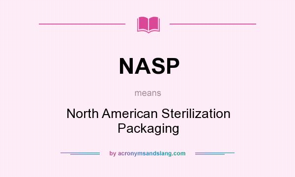 What does NASP mean? It stands for North American Sterilization Packaging