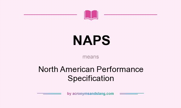 What does NAPS mean? It stands for North American Performance Specification