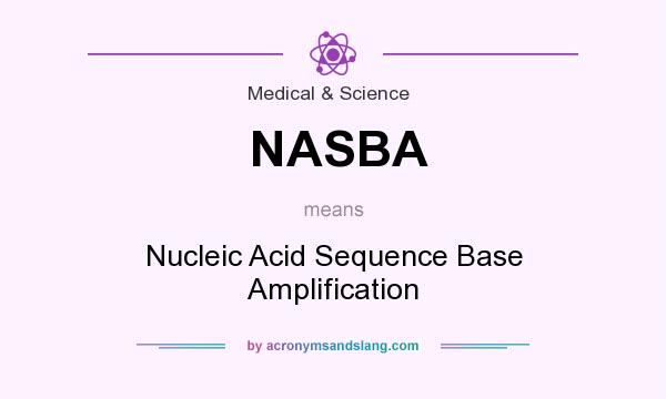 What does NASBA mean? It stands for Nucleic Acid Sequence Base Amplification