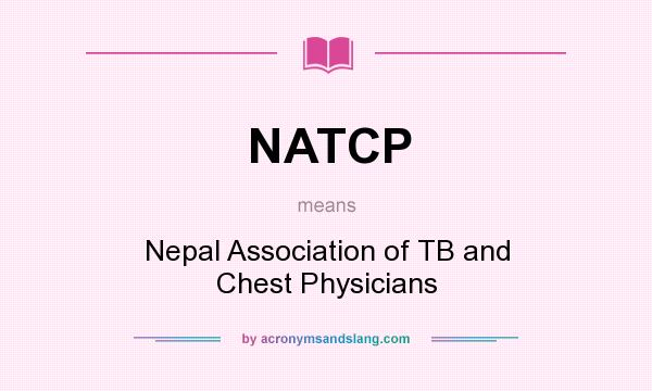 What does NATCP mean? It stands for Nepal Association of TB and Chest Physicians