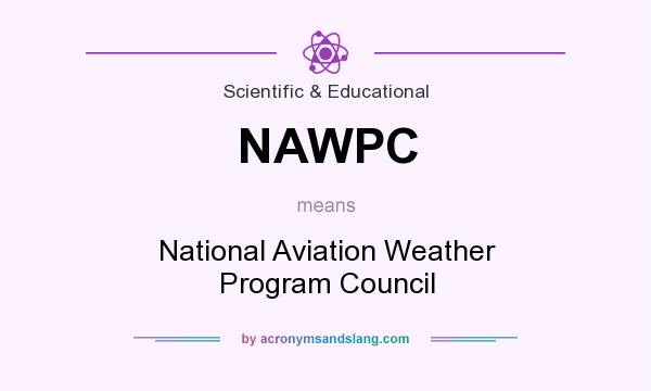 What does NAWPC mean? It stands for National Aviation Weather Program Council