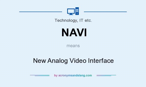 What does NAVI mean? It stands for New Analog Video Interface