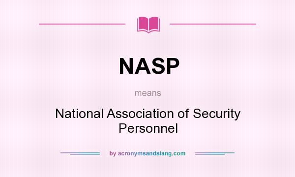 What does NASP mean? It stands for National Association of Security Personnel