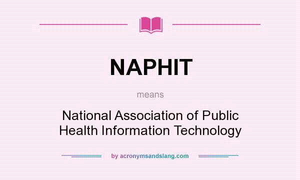 What does NAPHIT mean? It stands for National Association of Public Health Information Technology