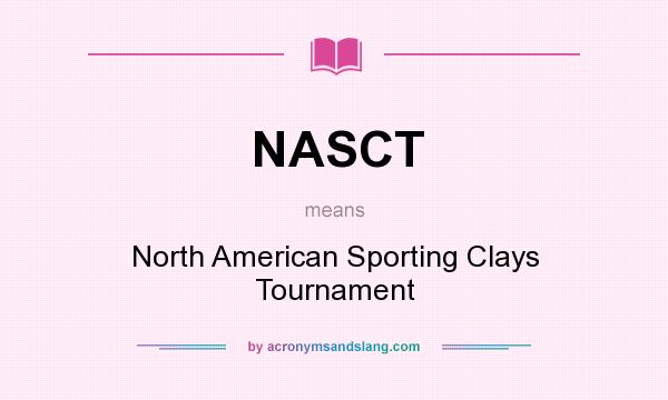What does NASCT mean? It stands for North American Sporting Clays Tournament
