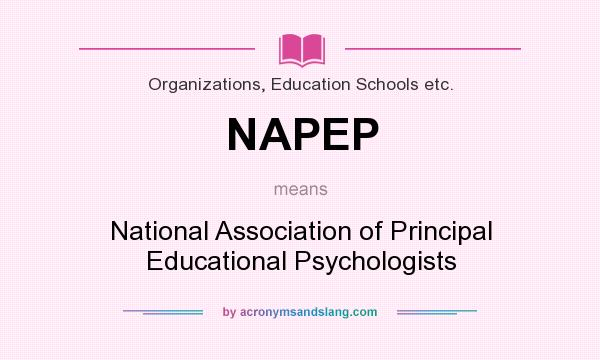 What does NAPEP mean? It stands for National Association of Principal Educational Psychologists