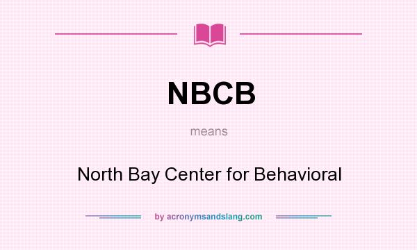 What does NBCB mean? It stands for North Bay Center for Behavioral