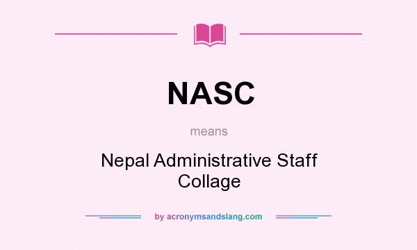 What does NASC mean? It stands for Nepal Administrative Staff Collage