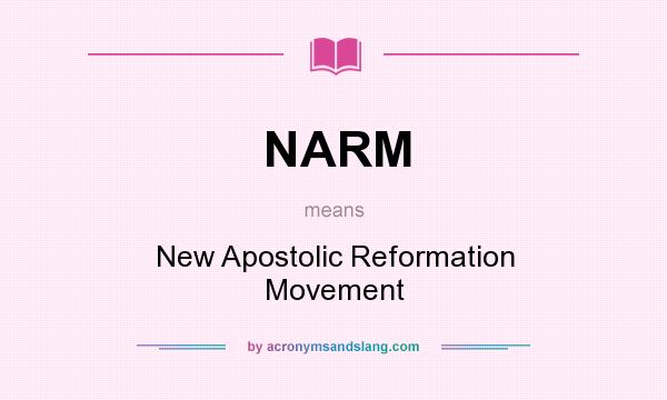 What does NARM mean? It stands for New Apostolic Reformation Movement