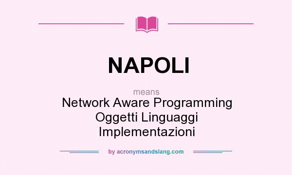 What does NAPOLI mean? It stands for Network Aware Programming Oggetti Linguaggi Implementazioni