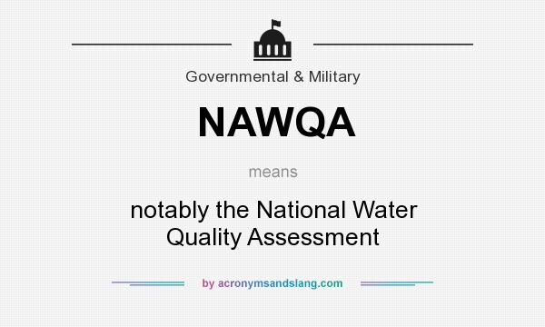 What does NAWQA mean? It stands for notably the National Water Quality Assessment