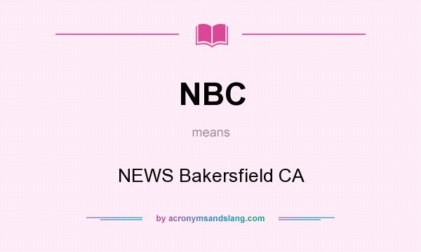 What does NBC mean? It stands for NEWS Bakersfield CA