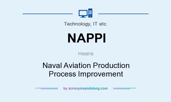 What does NAPPI mean? It stands for Naval Aviation Production Process Improvement