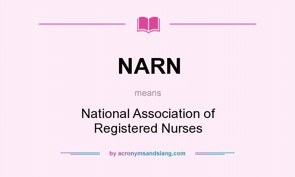 What does NARN mean? It stands for National Association of Registered Nurses