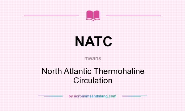 What does NATC mean? It stands for North Atlantic Thermohaline Circulation