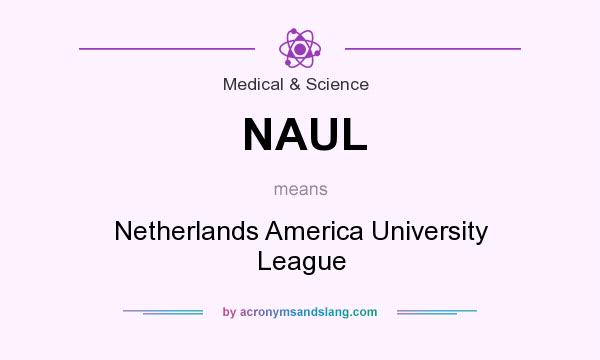 What does NAUL mean? It stands for Netherlands America University League