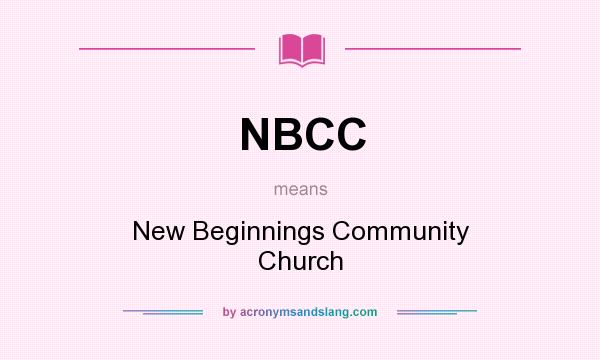 What does NBCC mean? It stands for New Beginnings Community Church