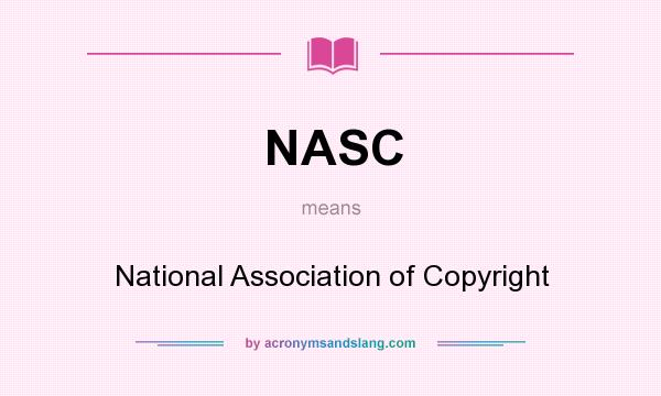 What does NASC mean? It stands for National Association of Copyright
