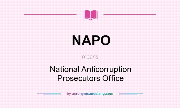 What does NAPO mean? It stands for National Anticorruption Prosecutors Office
