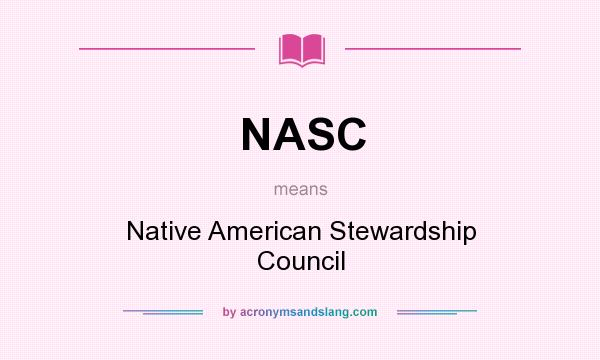 What does NASC mean? It stands for Native American Stewardship Council