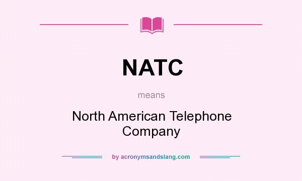 What does NATC mean? It stands for North American Telephone Company