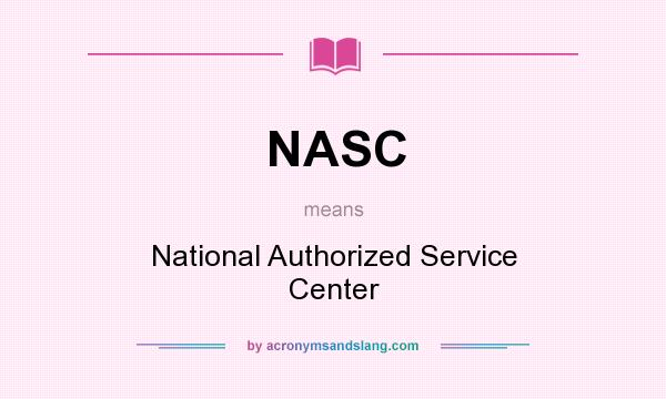 What does NASC mean? It stands for National Authorized Service Center