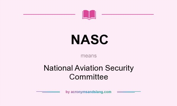 What does NASC mean? It stands for National Aviation Security Committee