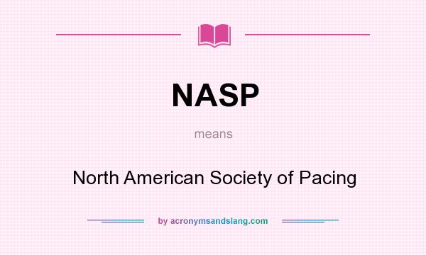 What does NASP mean? It stands for North American Society of Pacing