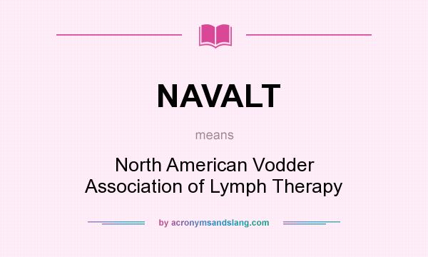 What does NAVALT mean? It stands for North American Vodder Association of Lymph Therapy