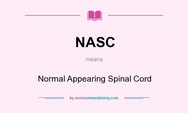 What does NASC mean? It stands for Normal Appearing Spinal Cord