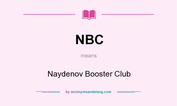 What does NBC mean? It stands for Naydenov Booster Club
