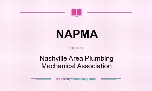 What does NAPMA mean? It stands for Nashville Area Plumbing Mechanical Association