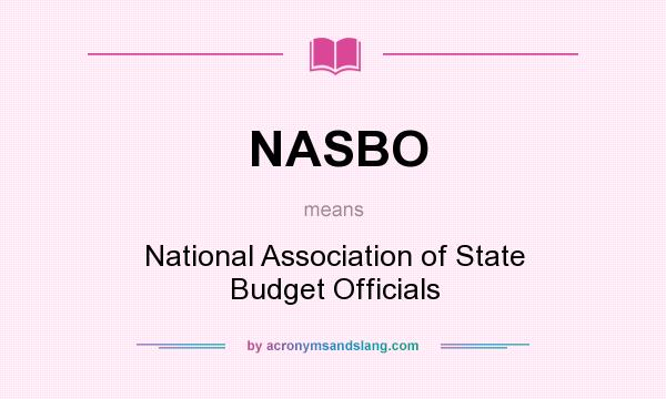 What does NASBO mean? It stands for National Association of State Budget Officials