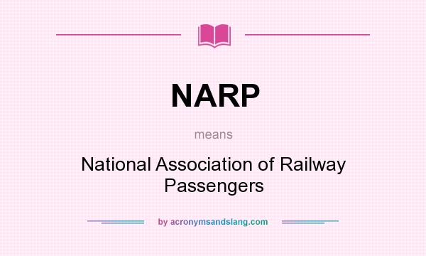 What does NARP mean? It stands for National Association of Railway Passengers