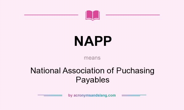 What does NAPP mean? It stands for National Association of Puchasing Payables