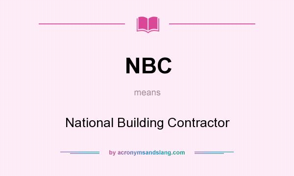 What does NBC mean? It stands for National Building Contractor