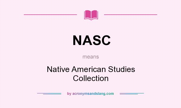 What does NASC mean? It stands for Native American Studies Collection