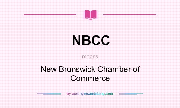 What does NBCC mean? It stands for New Brunswick Chamber of Commerce