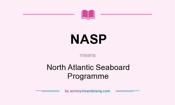 What does NASP mean? It stands for North Atlantic Seaboard Programme