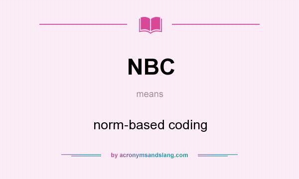 What does NBC mean? It stands for norm-based coding