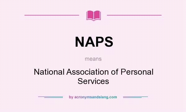 What does NAPS mean? It stands for National Association of Personal Services