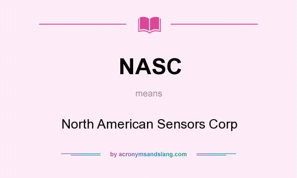 What does NASC mean? It stands for North American Sensors Corp