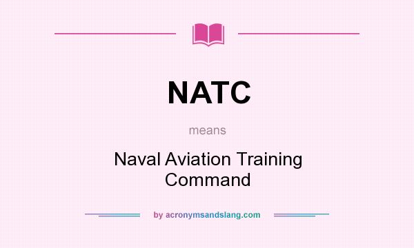 What does NATC mean? It stands for Naval Aviation Training Command