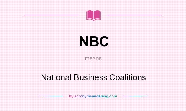 What does NBC mean? It stands for National Business Coalitions