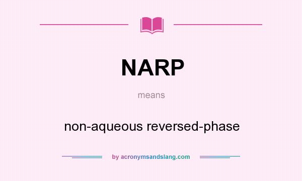 What does NARP mean? It stands for non-aqueous reversed-phase
