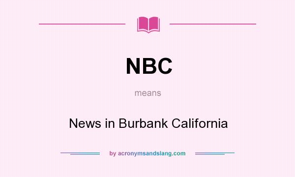 What does NBC mean? It stands for News in Burbank California