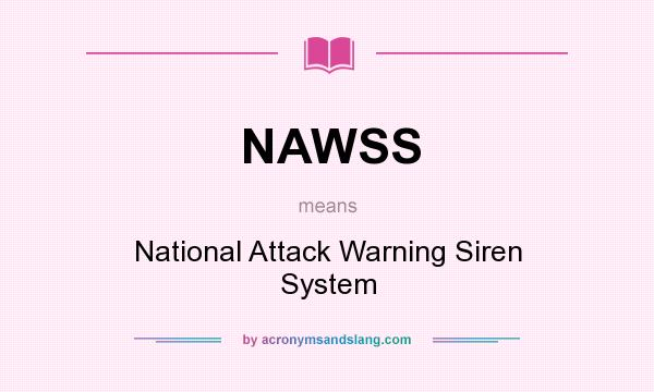 What does NAWSS mean? It stands for National Attack Warning Siren System