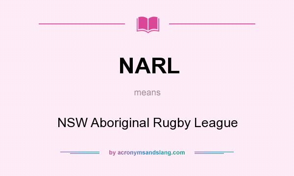 What does NARL mean? It stands for NSW Aboriginal Rugby League