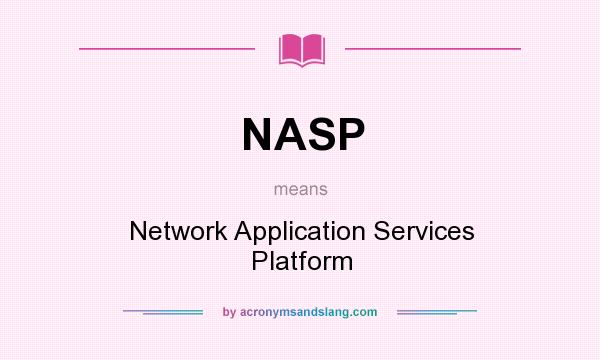 What does NASP mean? It stands for Network Application Services Platform