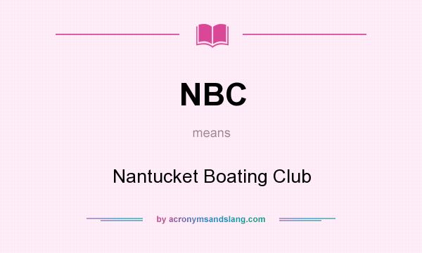 What does NBC mean? It stands for Nantucket Boating Club